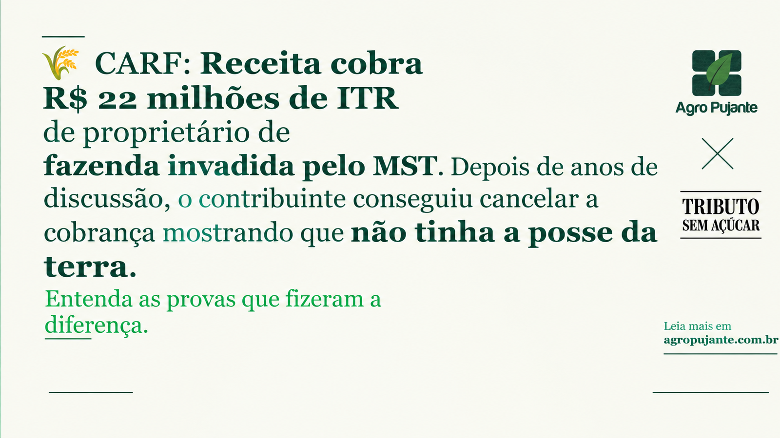 CARF: Receita cobra R$ 22 milhões de ITR de proprietário de fazenda invadida pelo MST. Depois de anos de discussão, o contribuinte conseguiu cancelar a cobrança mostrando que não tinha a posse da terra. 