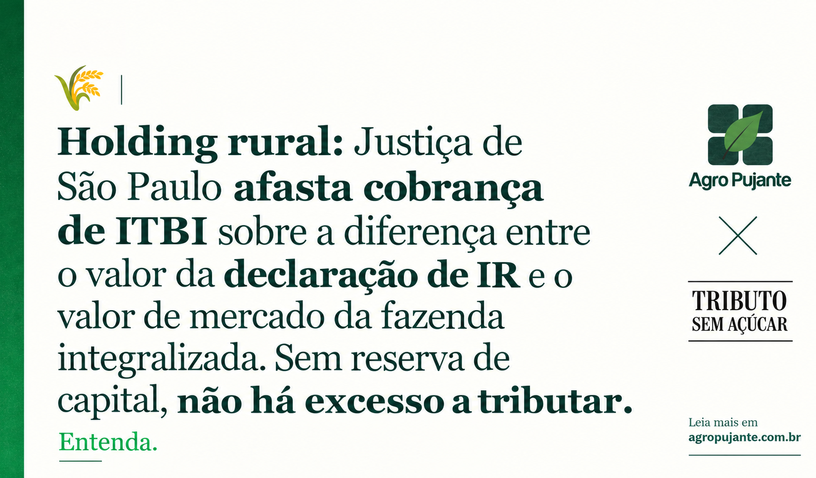 Holding rural: Justiça de São Paulo afasta cobrança de ITBI sobre a diferença entre o valor da declaração de IR e o valor de mercado da fazenda integralizada. 