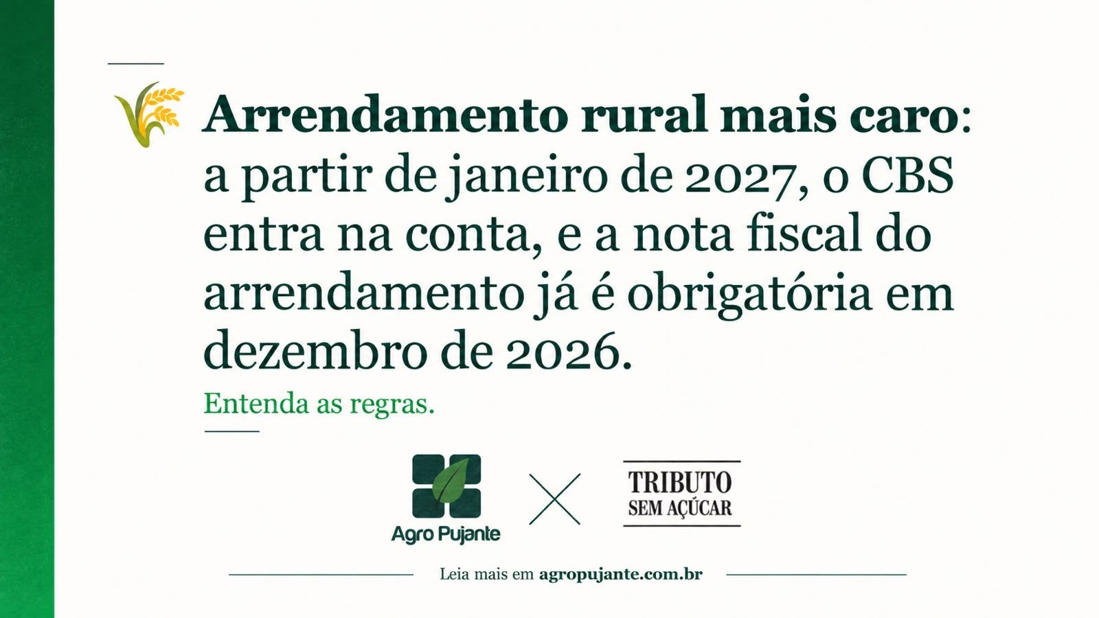 Arrendamento rural mais caro: a partir de janeiro de 2027, o CBS entra na conta, e a nota fiscal do arrendamento já é obrigatória em dezembro de 2026