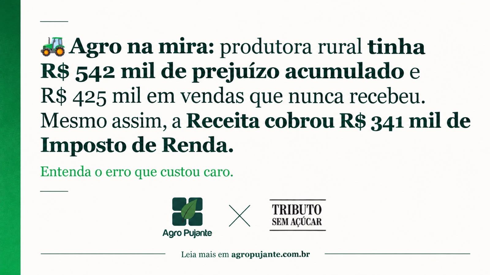 Agro na mira: produtora rural tinha R$ 542 mil de prejuízo acumulado e R$ 425 mil em vendas que nunca recebeu. Mesmo assim, a Receita cobrou R$ 341 mil de Imposto de Renda. 